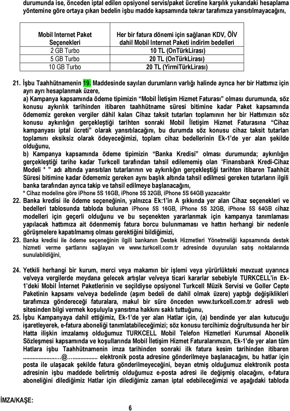 (YirmiTürkLirası) 21. İşbu Taahhütnamenin 19.