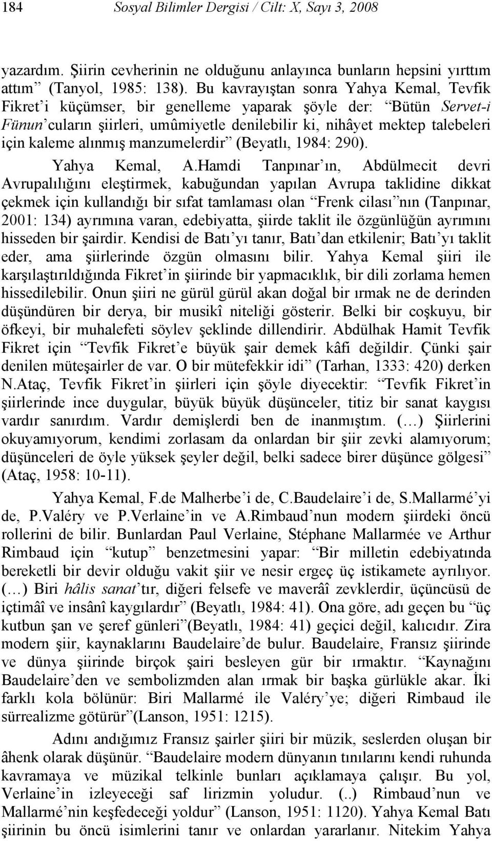 alınmış manzumelerdir (Beyatlı, 1984: 290). Yahya Kemal, A.