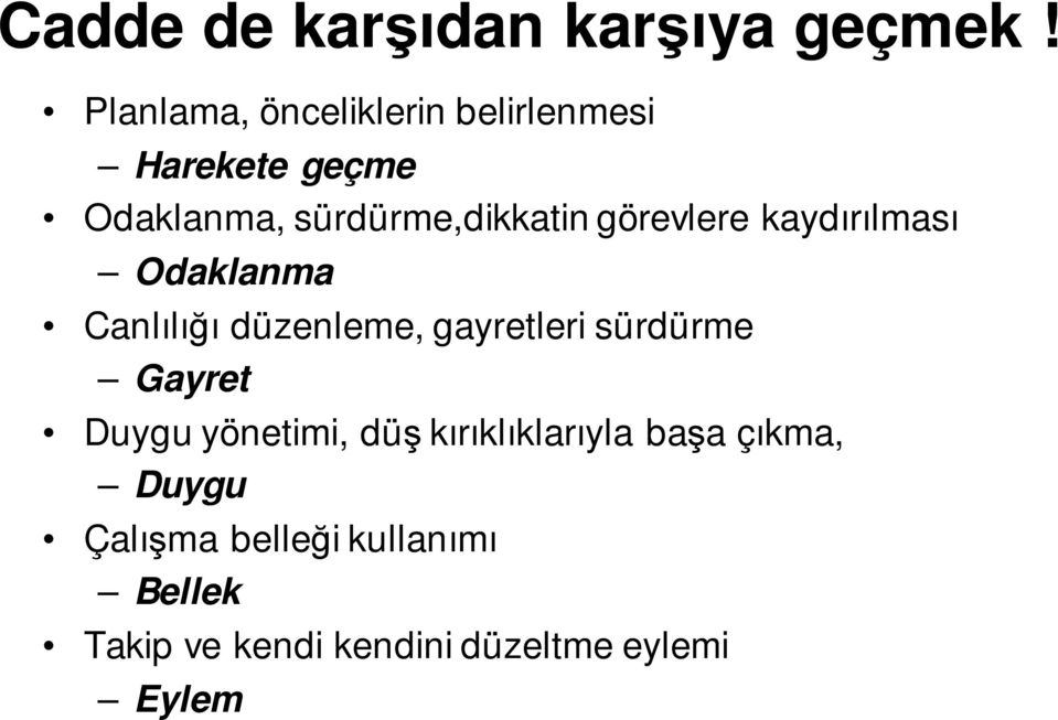 görevlere kaydırılması Odaklanma Canlılığı düzenleme, gayretleri sürdürme Gayret