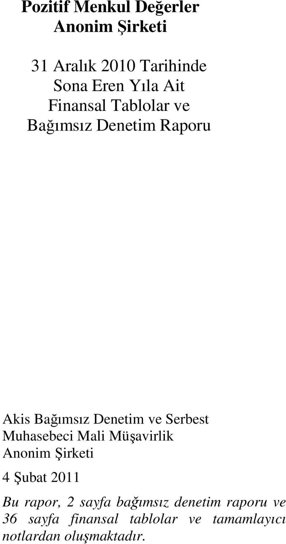 Muhasebeci Mali Müşavirlik Anonim Şirketi 4 Şubat 2011 Bu rapor, 2 sayfa bağımsız