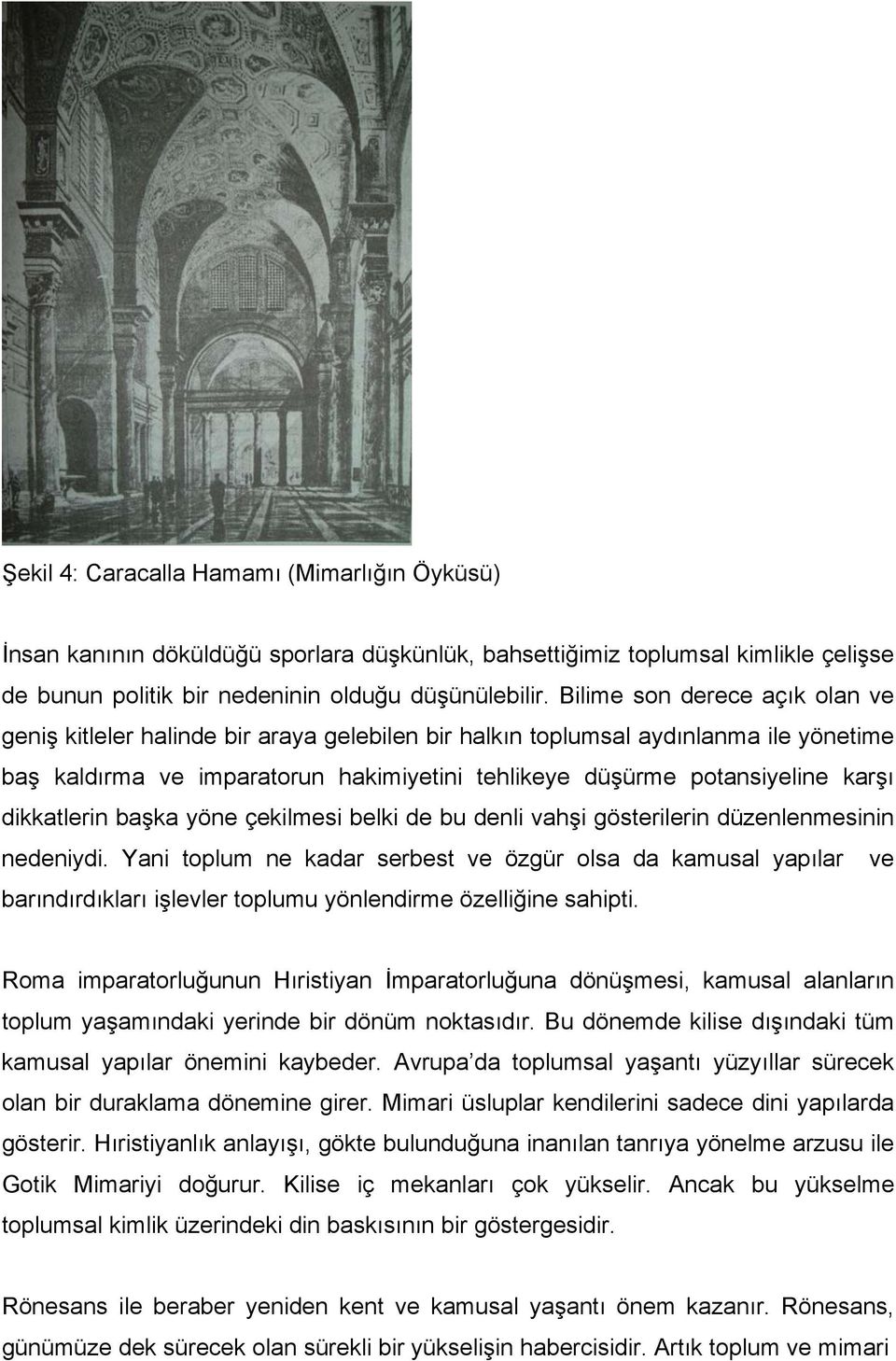 dikkatlerin başka yöne çekilmesi belki de bu denli vahşi gösterilerin düzenlenmesinin nedeniydi.