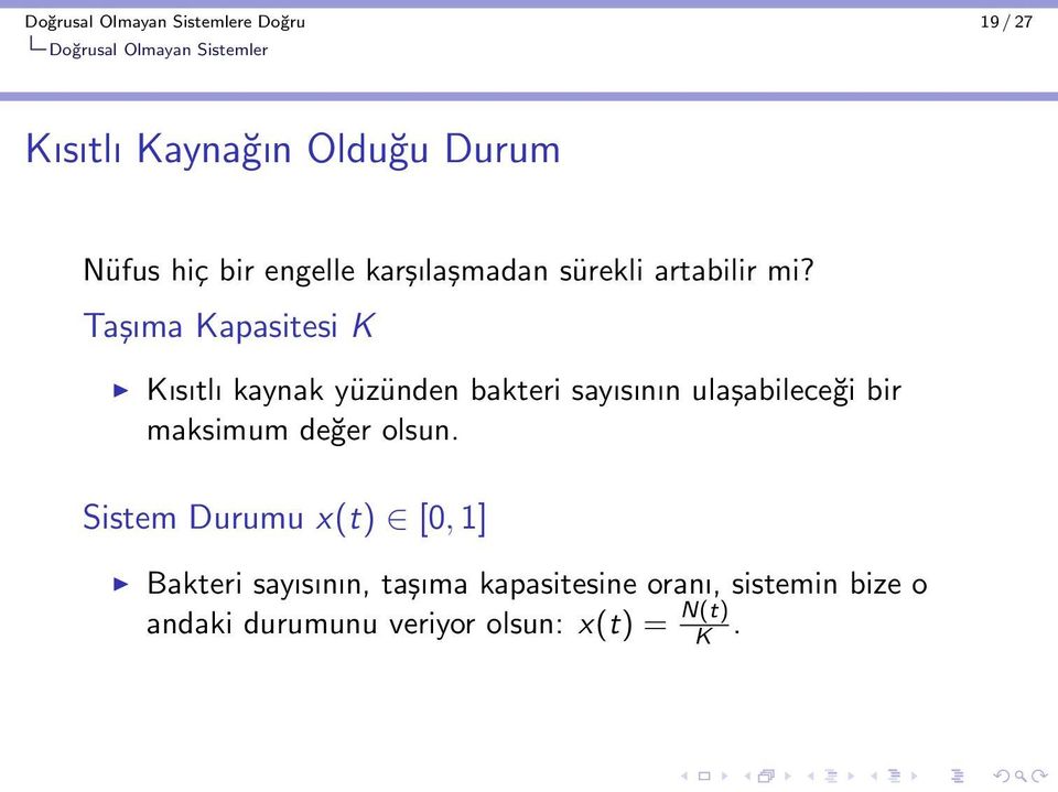 Taşıma Kapasitesi K Kısıtlı kaynak yüzünden bakteri sayısının ulaşabileceği bir maksimum değer