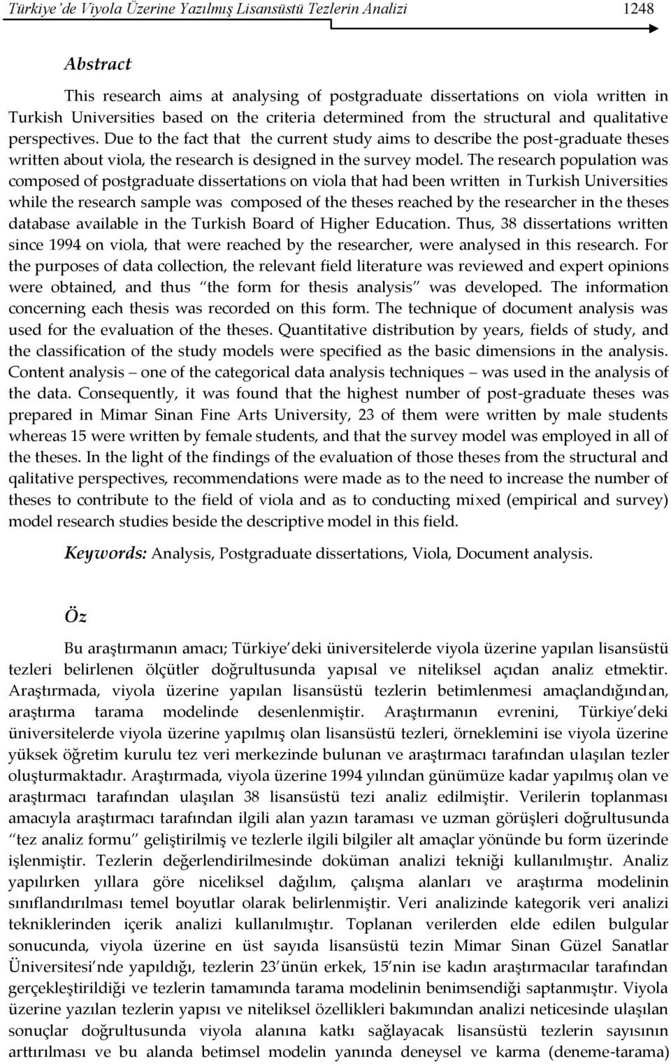 Due to the fact that the current study aims to describe the post-graduate theses written about viola, the research is designed in the survey model.