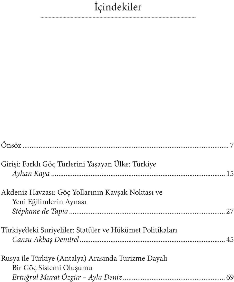 .. 27 Türkiye deki Suriyeliler: Statüler ve Hükümet Politikaları Cansu Akbaş Demirel.