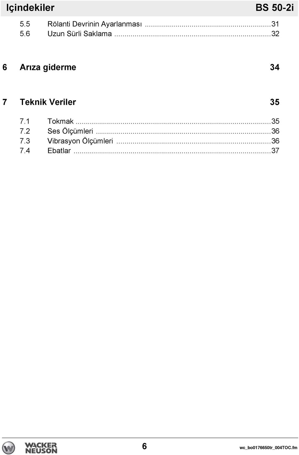 ..32 6 Arıza giderme 34 7 Teknik Veriler 35 7.