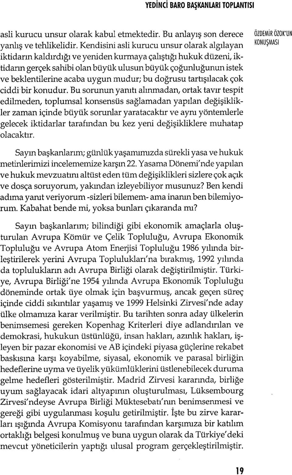 acaba uygun mudur; bu do ğrusu tartışılacak çok ciddi bir konudur.