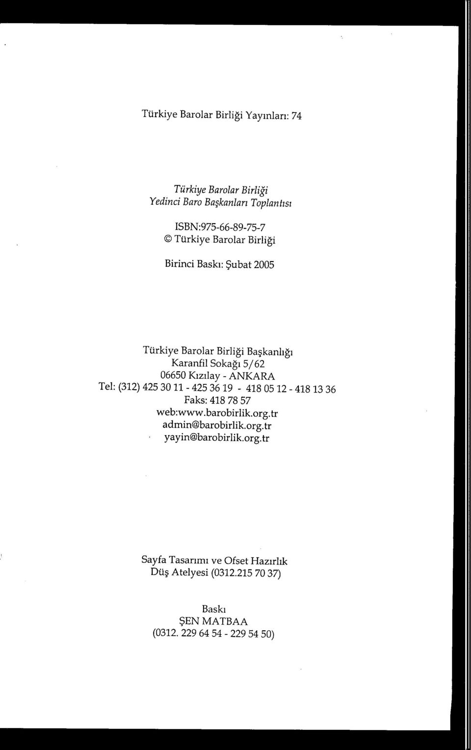 - ANKARA Tel: (312) 4253011-4253619 - 418 05 12-418 1336 Faks: 418 78 57 web:www.barobirlik.org.tr admin barobirlik.org.tr yayin barobirlik.