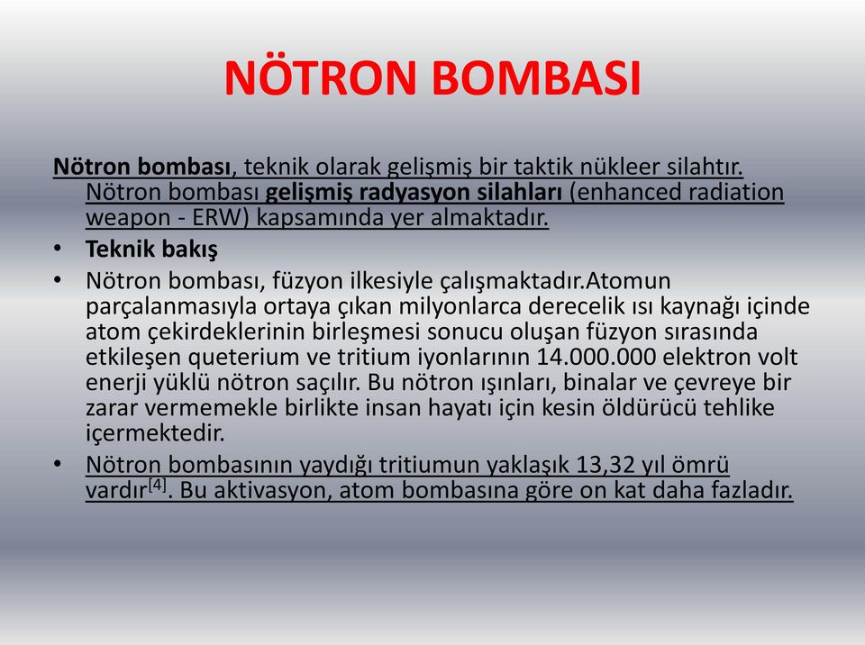 atomun parçalanmasıyla ortaya çıkan milyonlarca derecelik ısı kaynağı içinde atom çekirdeklerinin birleşmesi sonucu oluşan füzyon sırasında etkileşen queterium ve tritium iyonlarının