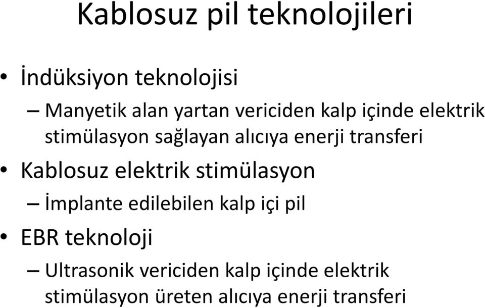 Kablosuz elektrik stimülasyon İmplante edilebilen kalp içi pil EBR teknoloji