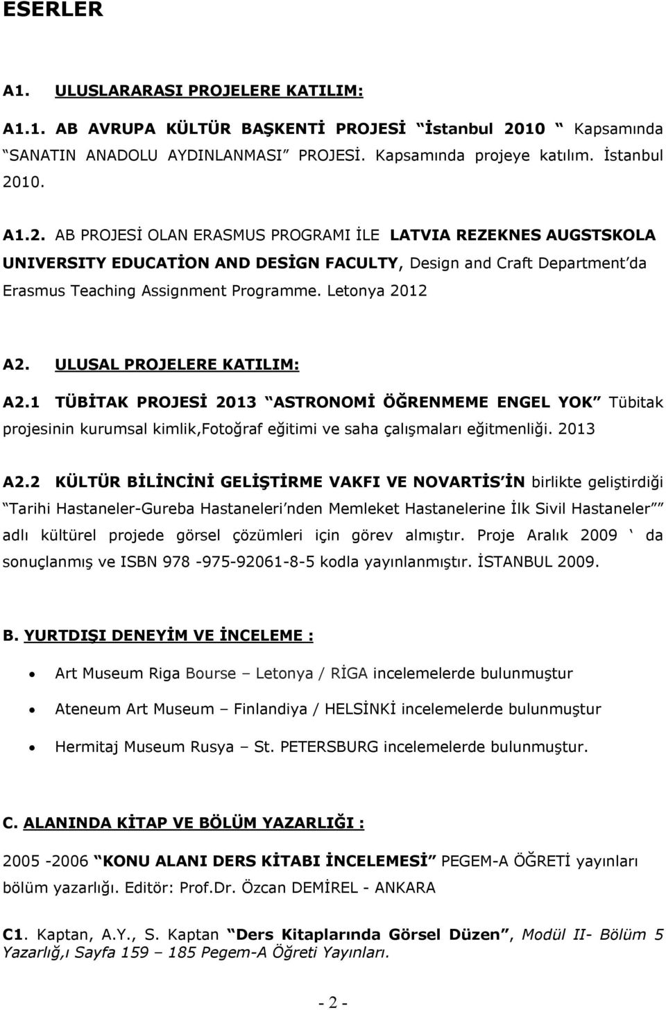 10. A1.2. AB PROJESİ OLAN ERASMUS PROGRAMI İLE LATVIA REZEKNES AUGSTSKOLA UNIVERSITY EDUCATİON AND DESİGN FACULTY, Design and Craft Department da Erasmus Teaching Assignment Programme.