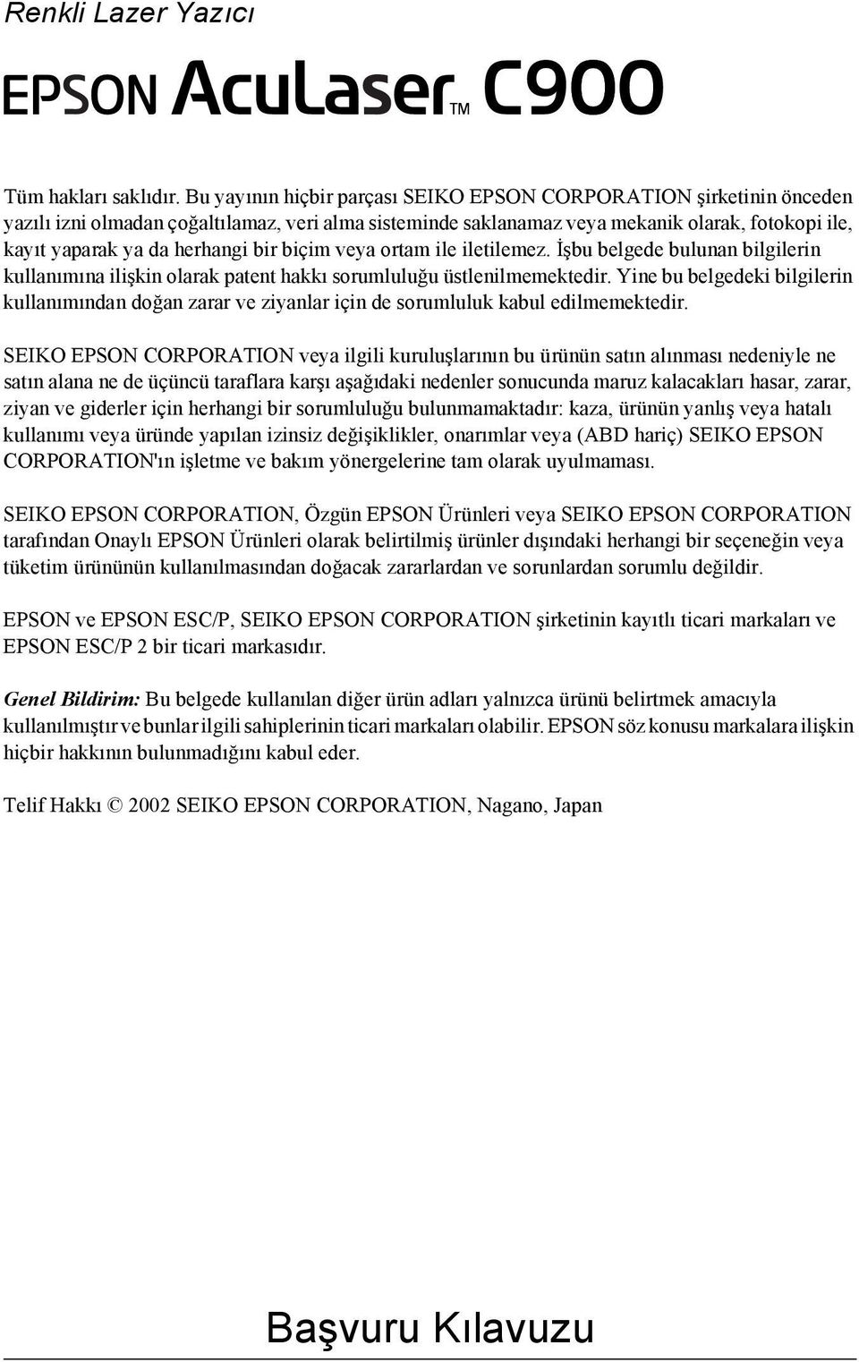 bir biçim veya ortam ile iletilemez. İşbu belgede bulunan bilgilerin kullanımına ilişkin olarak patent hakkı sorumluluğu üstlenilmemektedir.