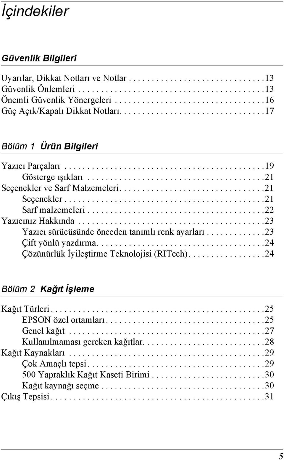 ......................................1 Seçenekler ve Sarf Malzemeleri................................1 Seçenekler............................................1 Sarf malzemeleri....................................... Yazıcınız Hakkında.