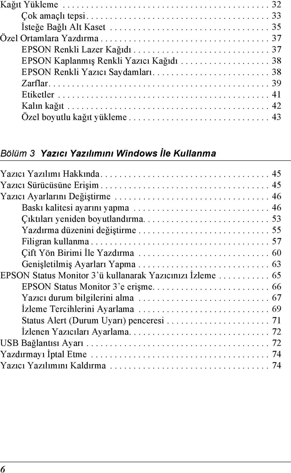 .............................................. Etiketler............................................. 1 Kalın kağıt........................................... Özel boyutlu kağıt yükleme.