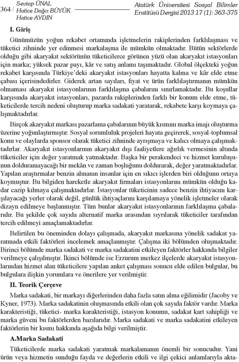 Bütün sektörlerde olduğu gibi akaryakıt sektörünün tüketicilerce görünen yüzü olan akaryakıt istasyonları için marka; yüksek pazar payı, kâr ve satış anlamı taşımaktadır.