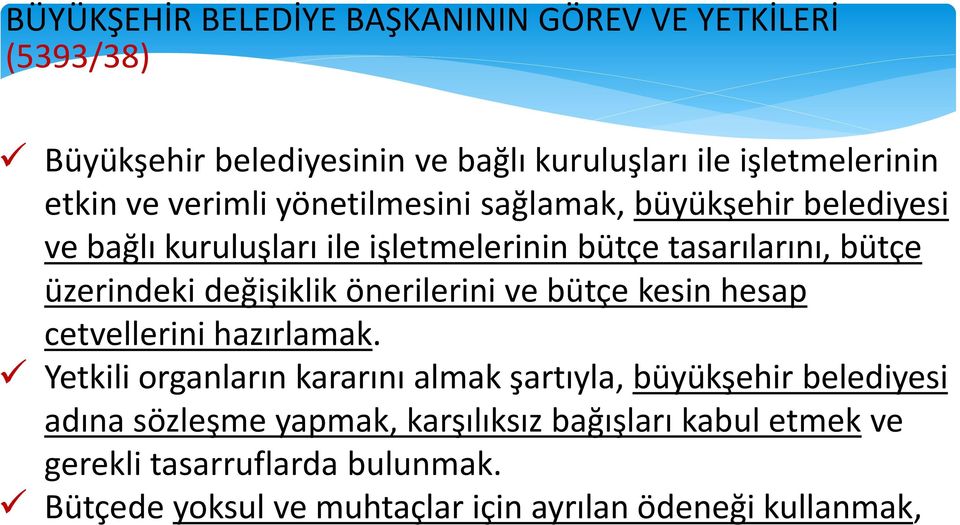 değişiklik önerilerini ve bütçe kesin hesap cetvellerini hazırlamak.