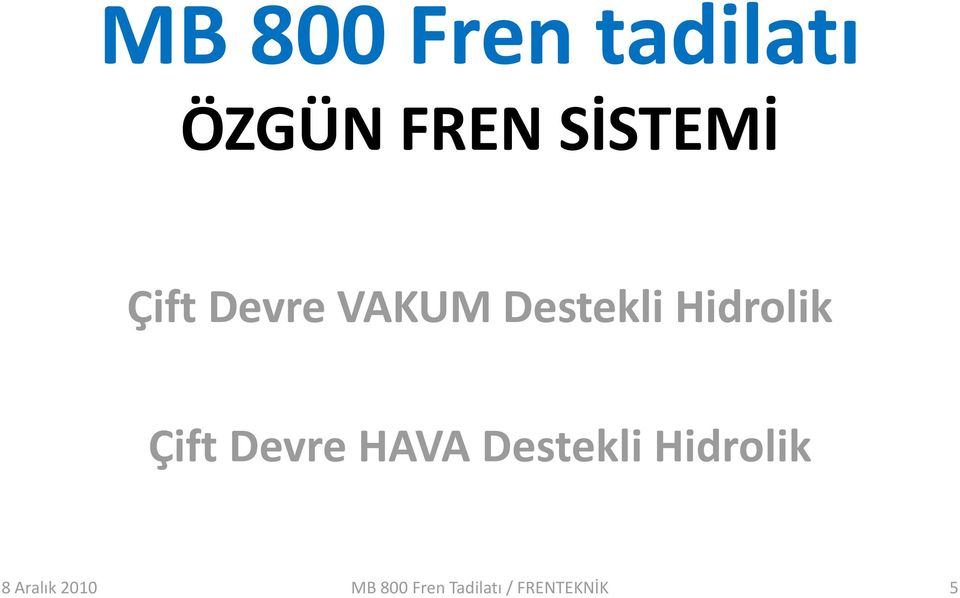 Hidrolik Çift Devre HAVA Destekli