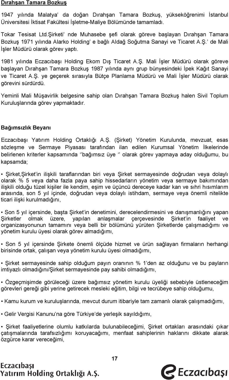 1981 yılında Eczacıbaşı Holding Ekom Dış Ticaret A.Ş. Mali İşler Müdürü olarak göreve başlayan Dırahşan Tamara Bozkuş 1987 yılında aynı grup bünyesindeki İpek Kağıt Sanayi ve Ticaret A.Ş. ye geçerek sırasıyla Bütçe Planlama Müdürü ve Mali İşler Müdürü olarak görevini sürdürdü.