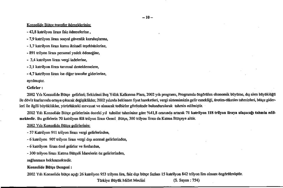 Gelirler : -10-2002 Yılı Konsolide Bütçe gelirleri; Sekizinci Beş Yıllık Kalkınma Planı, 2002 yılı programı, Progra ile döviz kurlarında ortaya çıkacak değişiklikler, 2002 yılında beklenen fiyat