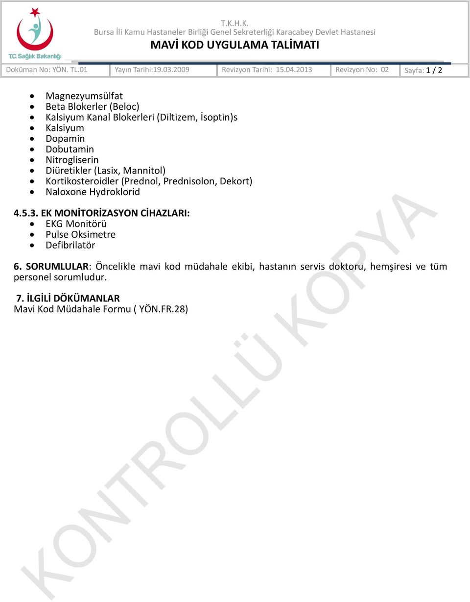 3. EK MONİTORİZASYON CİHAZLARI: EKG Monitörü Pulse Oksimetre Defibrilatör 6.