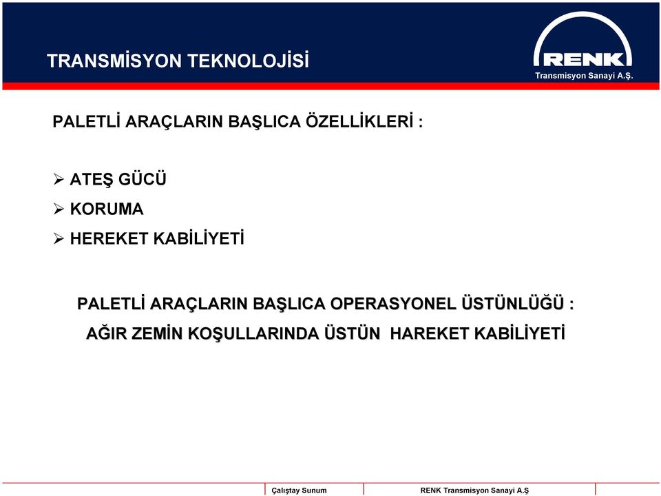 PALETLİ ARAÇLARIN BAŞLICA OPERASYONEL ÜSTÜNLÜĞÜ :