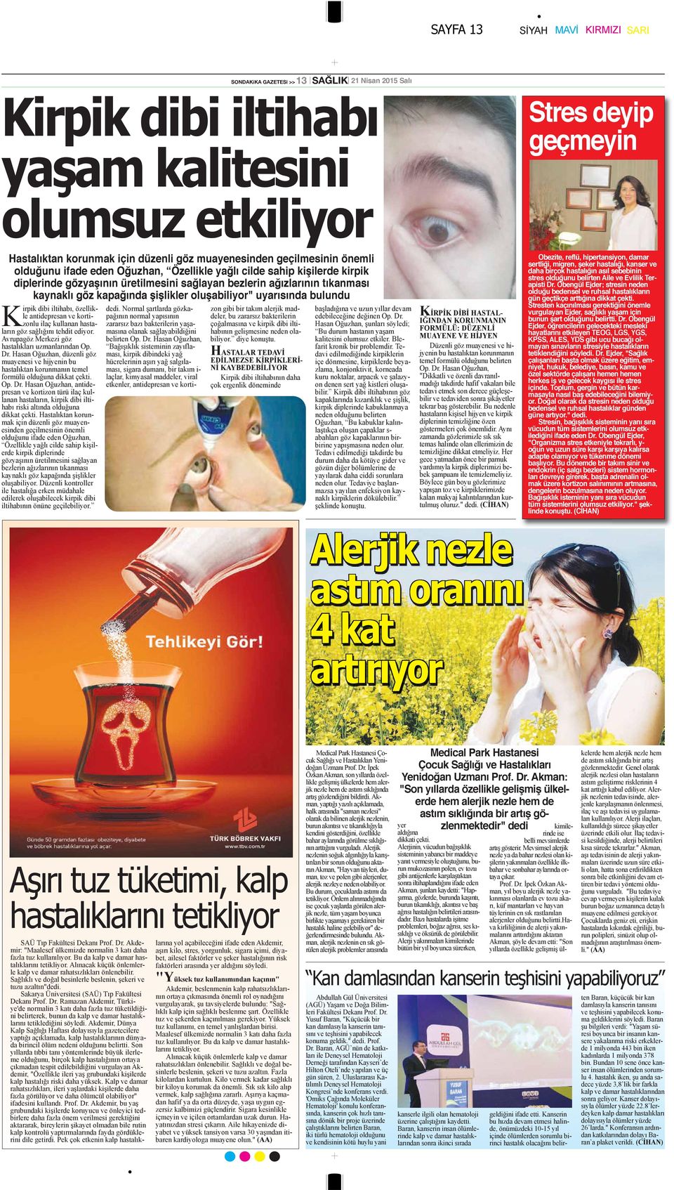 kapağında şişlikler oluşabiliyor" uyarısında bulundu Kirpik dibi iltihabı, özellikle antidepresan ve kortizonlu ilaç kullanan hastaların göz sağlığını tehdit ediyor.