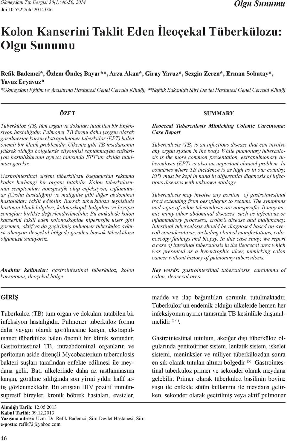 Eğitim ve Araştırma Hastanesi Genel Cerrahi Kliniği, **Sağlık Bakanlığı Siirt Devlet Hastanesi Genel Cerrahi Kliniği ÖZET Tüberküloz (TB) tüm organ ve dokuları tutabilen bir Enfeksiyon hastalığıdır.