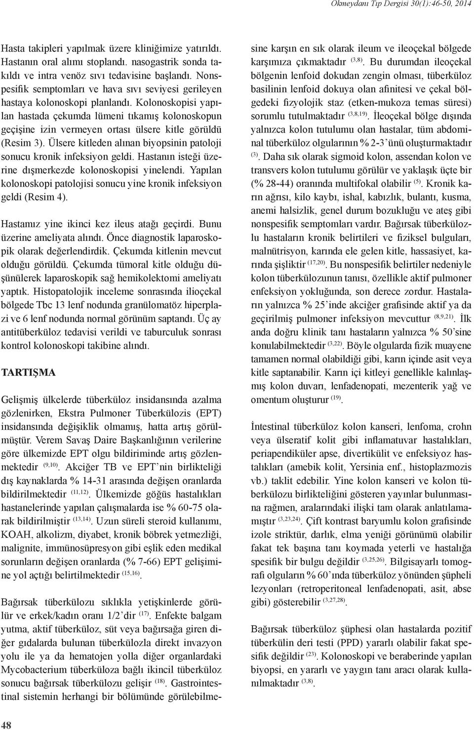 Kolonoskopisi yapılan hastada çekumda lümeni tıkamış kolonoskopun geçişine izin vermeyen ortası ülsere kitle görüldü (Resim 3).