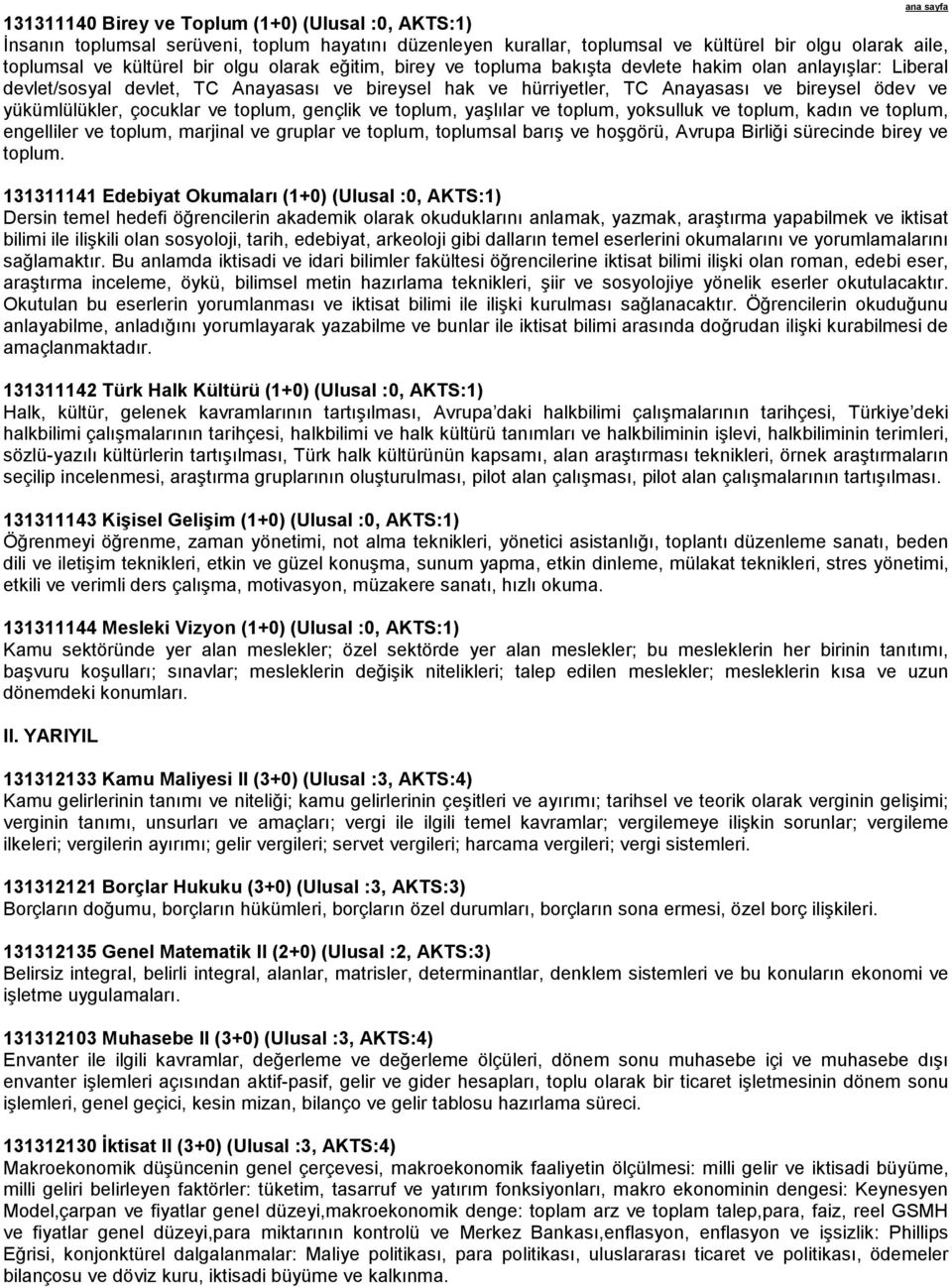 toplum, gençlik ve toplum, yaşlılar ve toplum, yoksulluk ve toplum, kadın ve toplum, engelliler ve toplum, marjinal ve gruplar ve toplum, toplumsal barış ve hoşgörü, Avrupa Birliği sürecinde birey ve