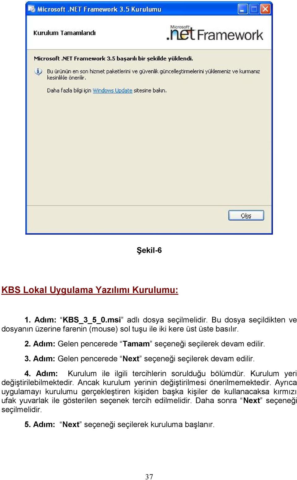 Adım: Gelen pencerede Next seçeneği seçilerek devam edilir. 4. Adım: Kurulum ile ilgili tercihlerin sorulduğu bölümdür. Kurulum yeri değiştirilebilmektedir.