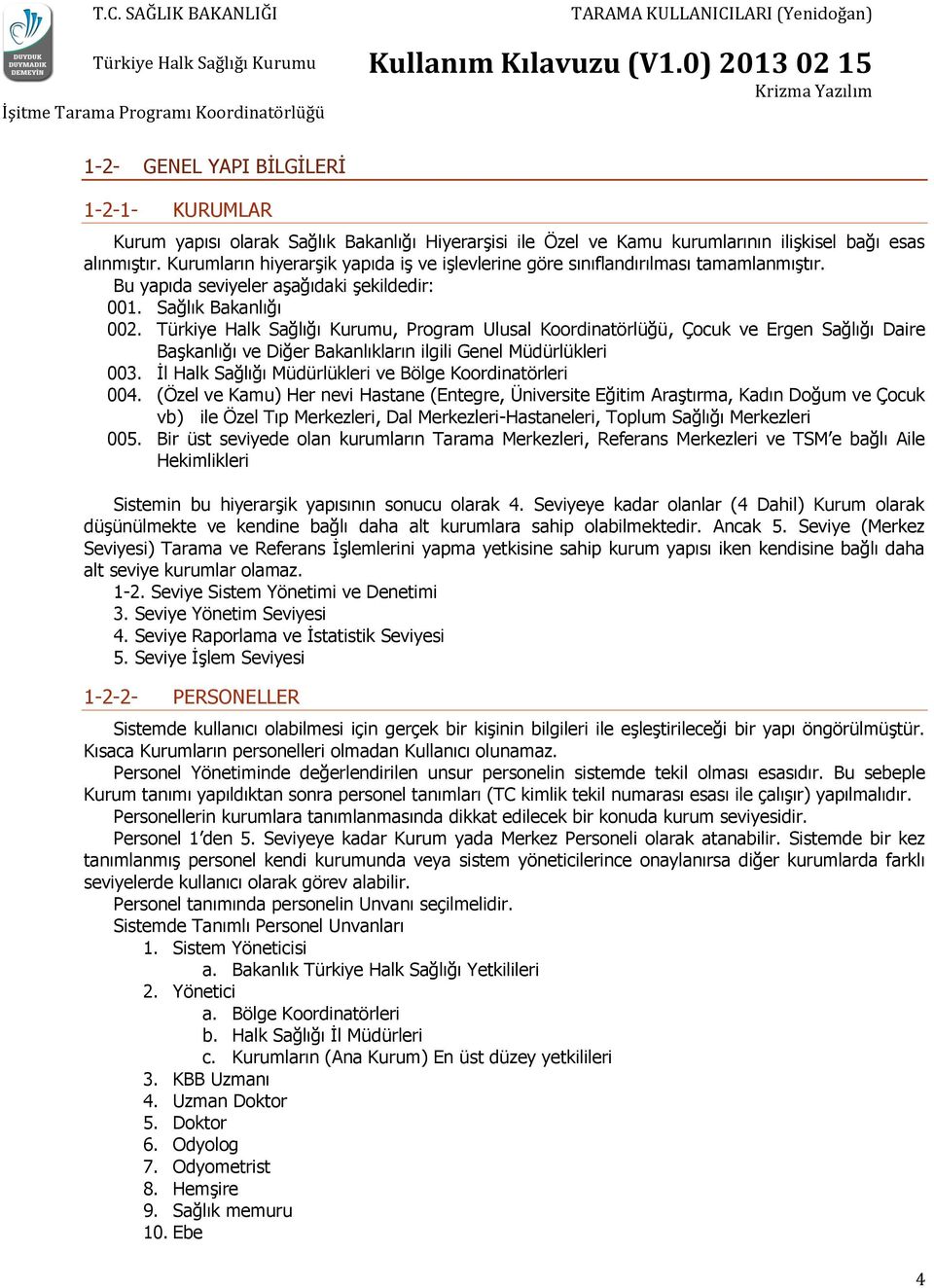 Türkiye Halk Sağlığı Kurumu, Program Ulusal Koordinatörlüğü, Çocuk ve Ergen Sağlığı Daire Başkanlığı ve Diğer Bakanlıkların ilgili Genel Müdürlükleri 003.