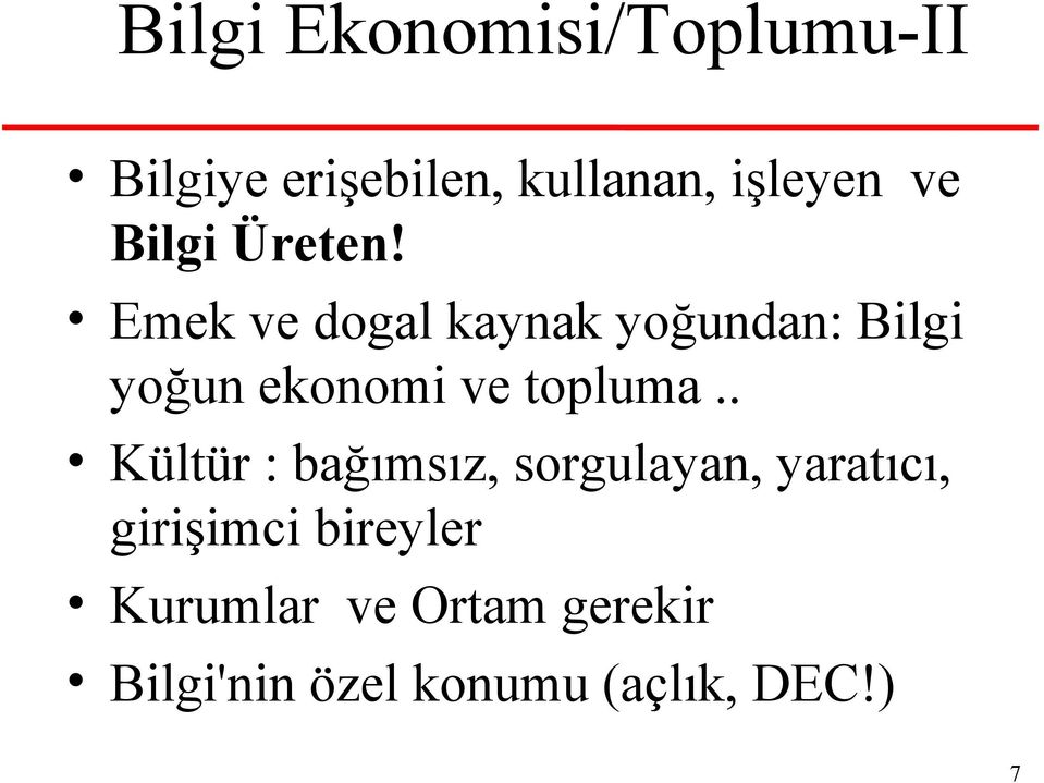 Emek ve dogal kaynak yoğundan: Bilgi yoğun ekonomi ve topluma.