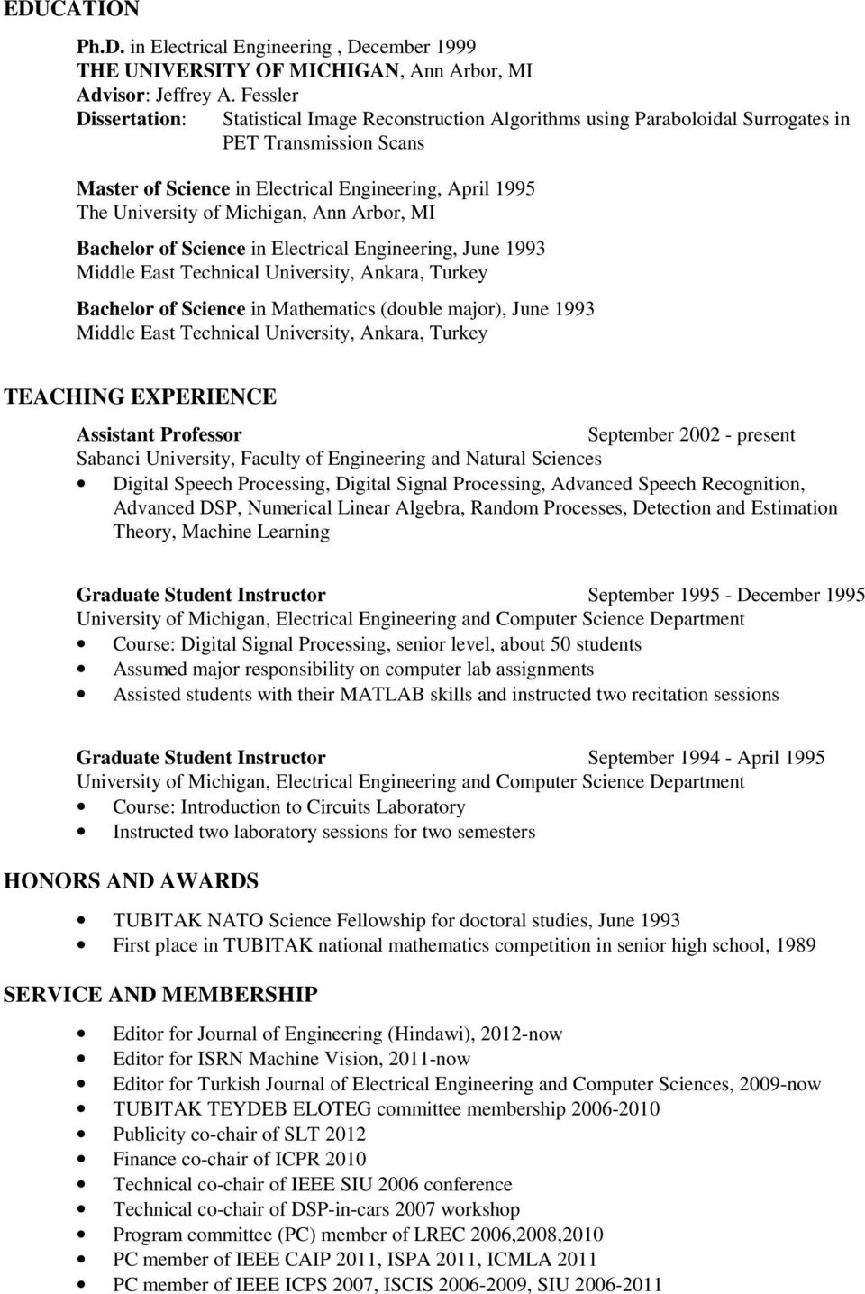 Michigan, Ann Arbor, MI Bachelor of Science in Electrical Engineering, June 1993 Middle East Technical University, Ankara, Turkey Bachelor of Science in Mathematics (double major), June 1993 Middle