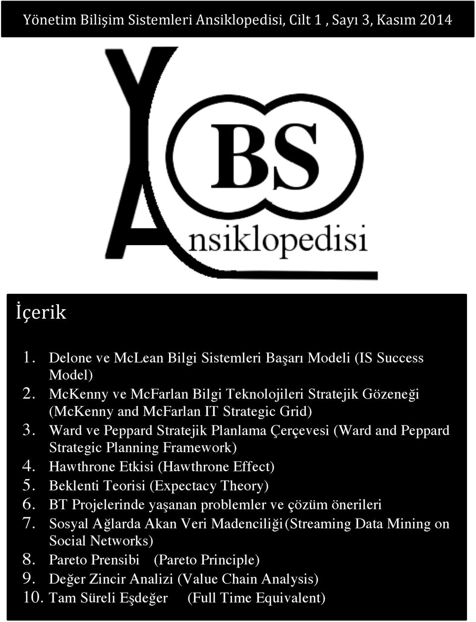 Ward ve Peppard Stratejik Planlama Çerçevesi (Ward and Peppard Strategic Planning Framework) 4. Hawthrone Etkisi (Hawthrone Effect) 5. Beklenti Teorisi (Expectacy Theory) 6.