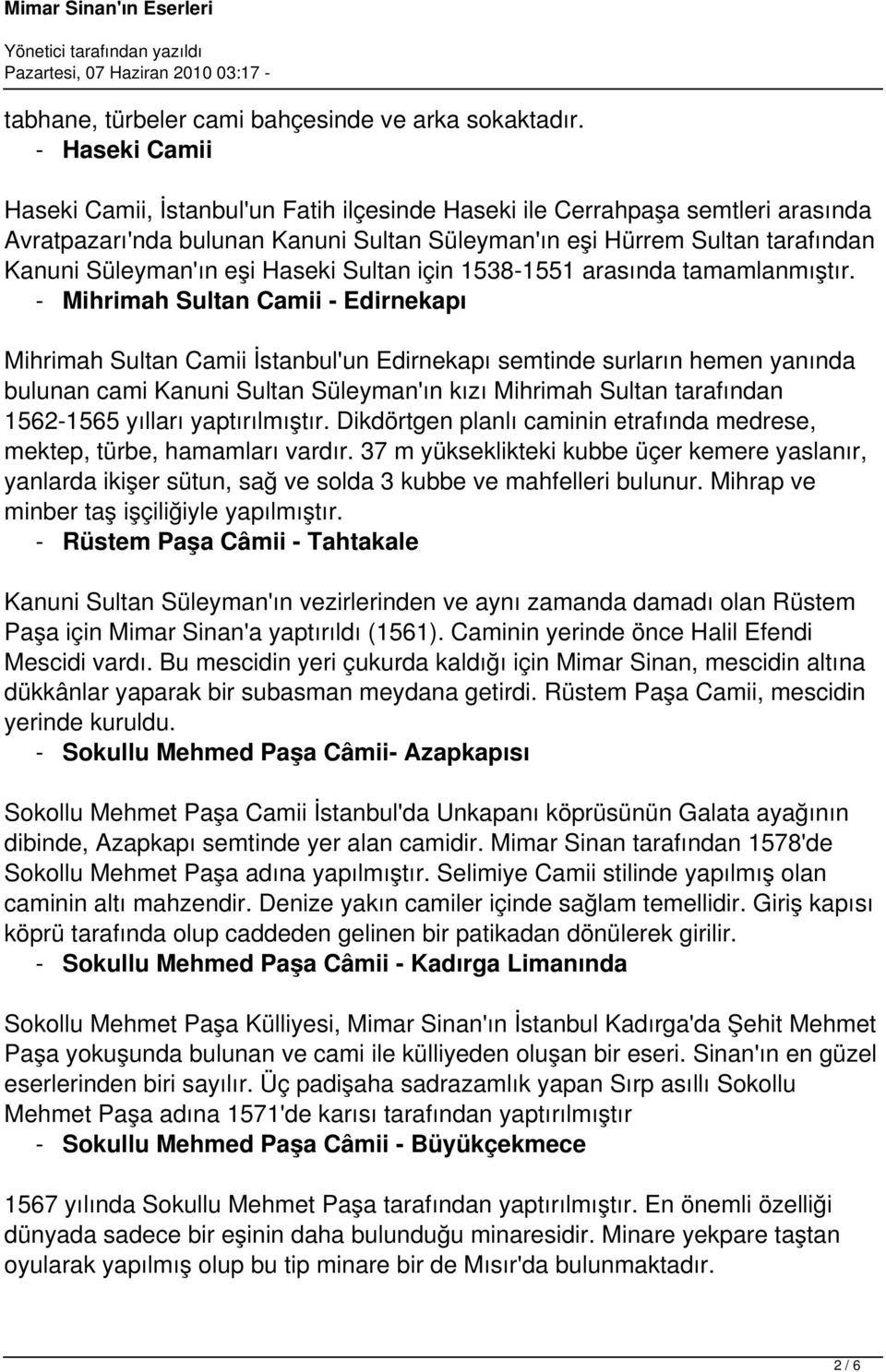 Haseki Sultan için 1538-1551 arasında tamamlanmıştır.