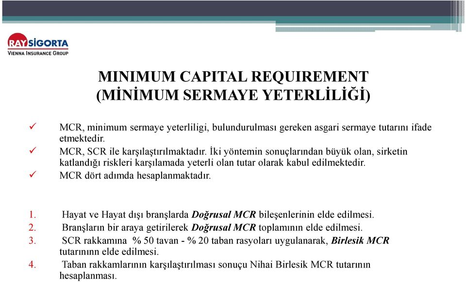 MCR dört admda d hesaplanmaktadr. 1. Hayat ve Hayat d branlarda Do,rusal MCR bileenlerinin elde edilmesi. 2.