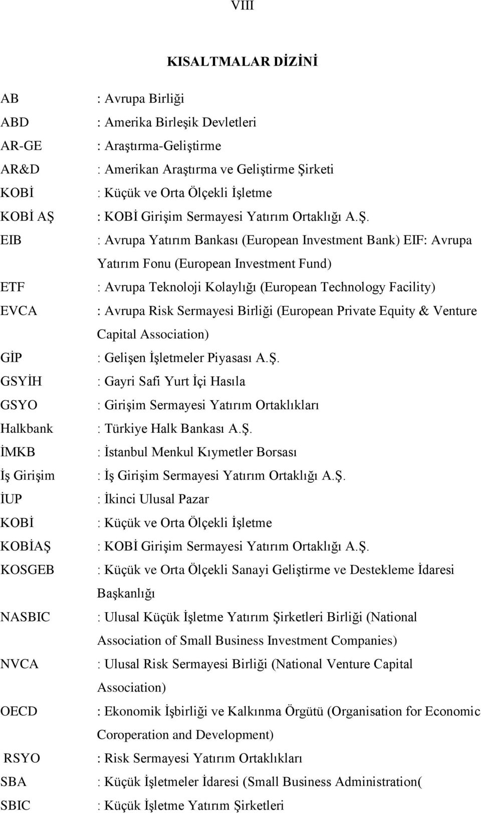 rketi : Küçük ve Orta Ölçekli İşletme : KOBİ Girişim Sermayesi Yatırım Ortaklığı A.Ş.