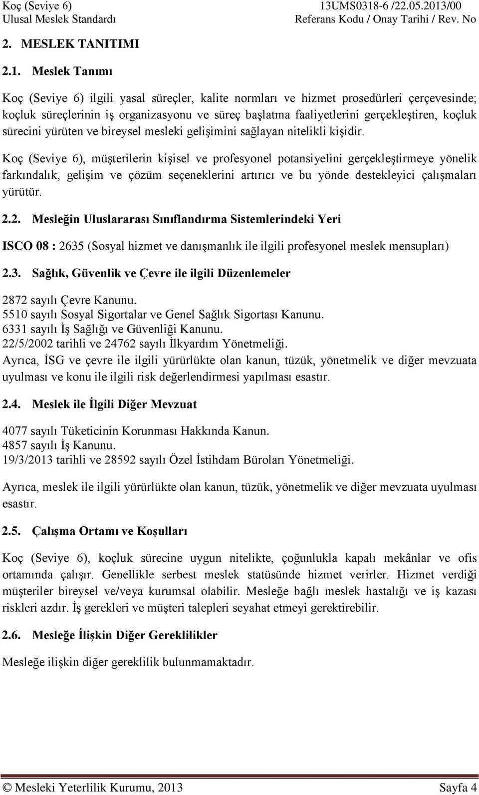 sürecini yürüten ve bireysel mesleki gelişimini sağlayan nitelikli kişidir.