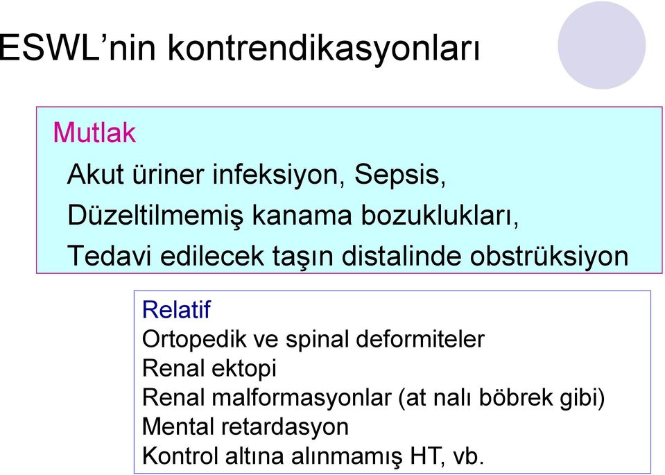 obstrüksiyon Relatif Ortopedik ve spinal deformiteler Renal ektopi Renal