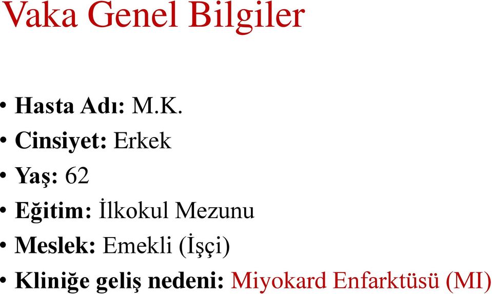 İlkokul Mezunu Meslek: Emekli (İşçi)