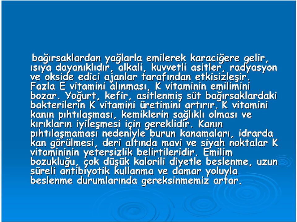 K vitamini kanın n pıhtp htılaşması,, kemiklerin sağlıkl klı olması ve kırıkların n iyileşmesi için i in gereklidir.