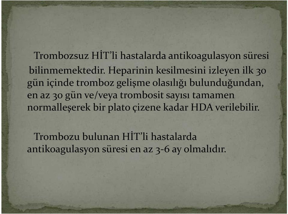 bulunduğundan, en az 30 gün ve/veya trombosit sayısı tamamen normalleşerek bir plato