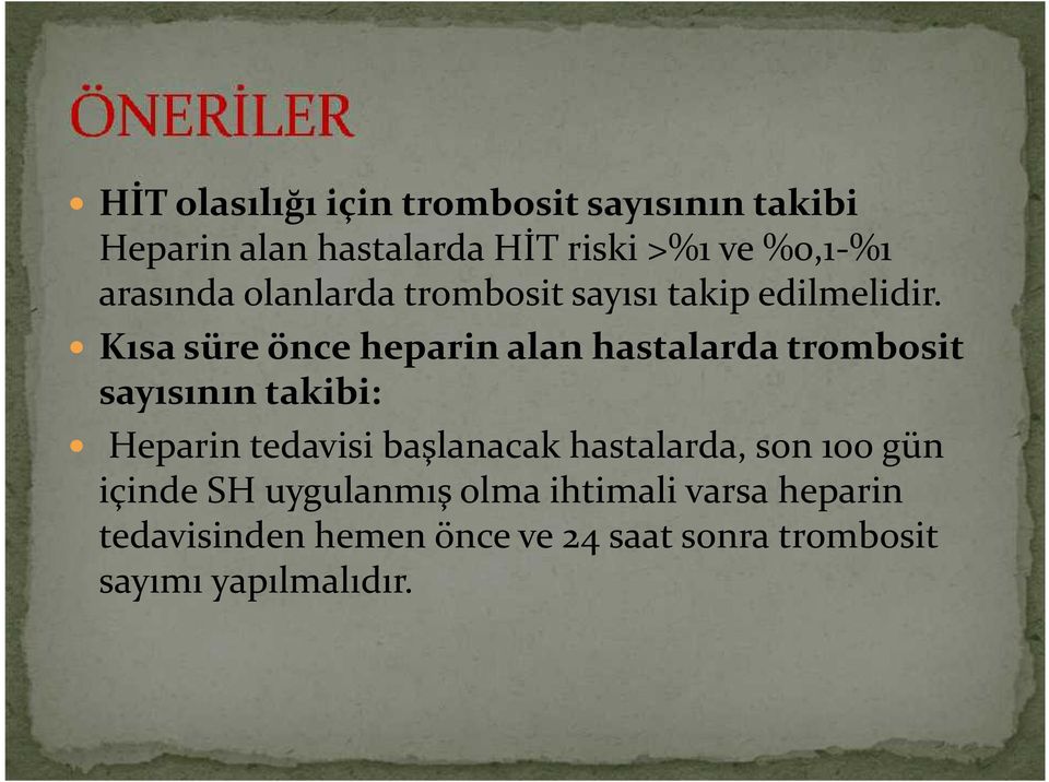 Kısa süre önce heparin alan hastalarda trombosit sayısının takibi: Heparin tedavisi başlanacak