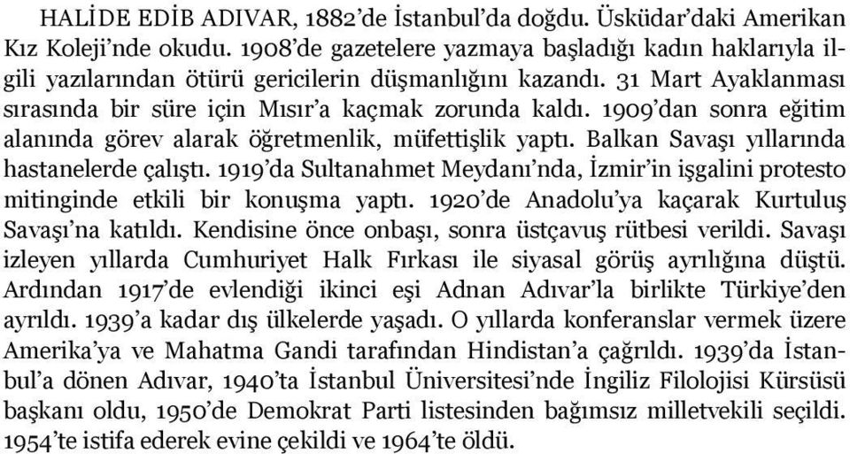 1909 dan sonra eğitim alanında görev alarak öğretmenlik, müfettişlik yaptı. Balkan Savaşı yıllarında hastanelerde çalıştı.