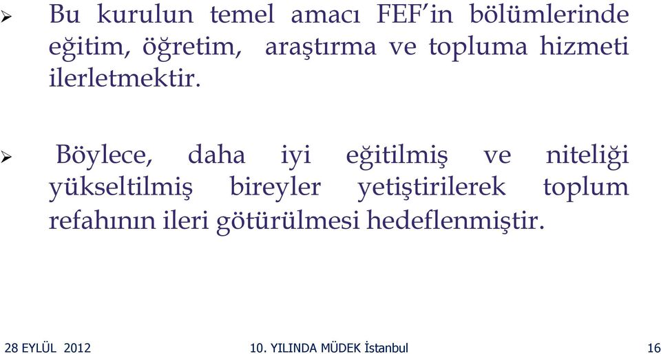 Böylece, daha iyi eğitilmiş ve niteliği yükseltilmiş bireyler