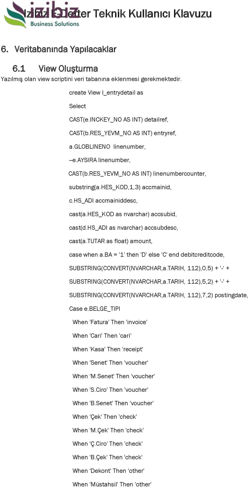 hes_kod as nvarchar) accsubid, cast(d.hs_adi as nvarchar) accsubdesc, cast(a.tutar as float) amount, case when a.ba = '1' then 'D' else 'C' end debitcreditcode, SUBSTRING(CONVERT(NVARCHAR,a.