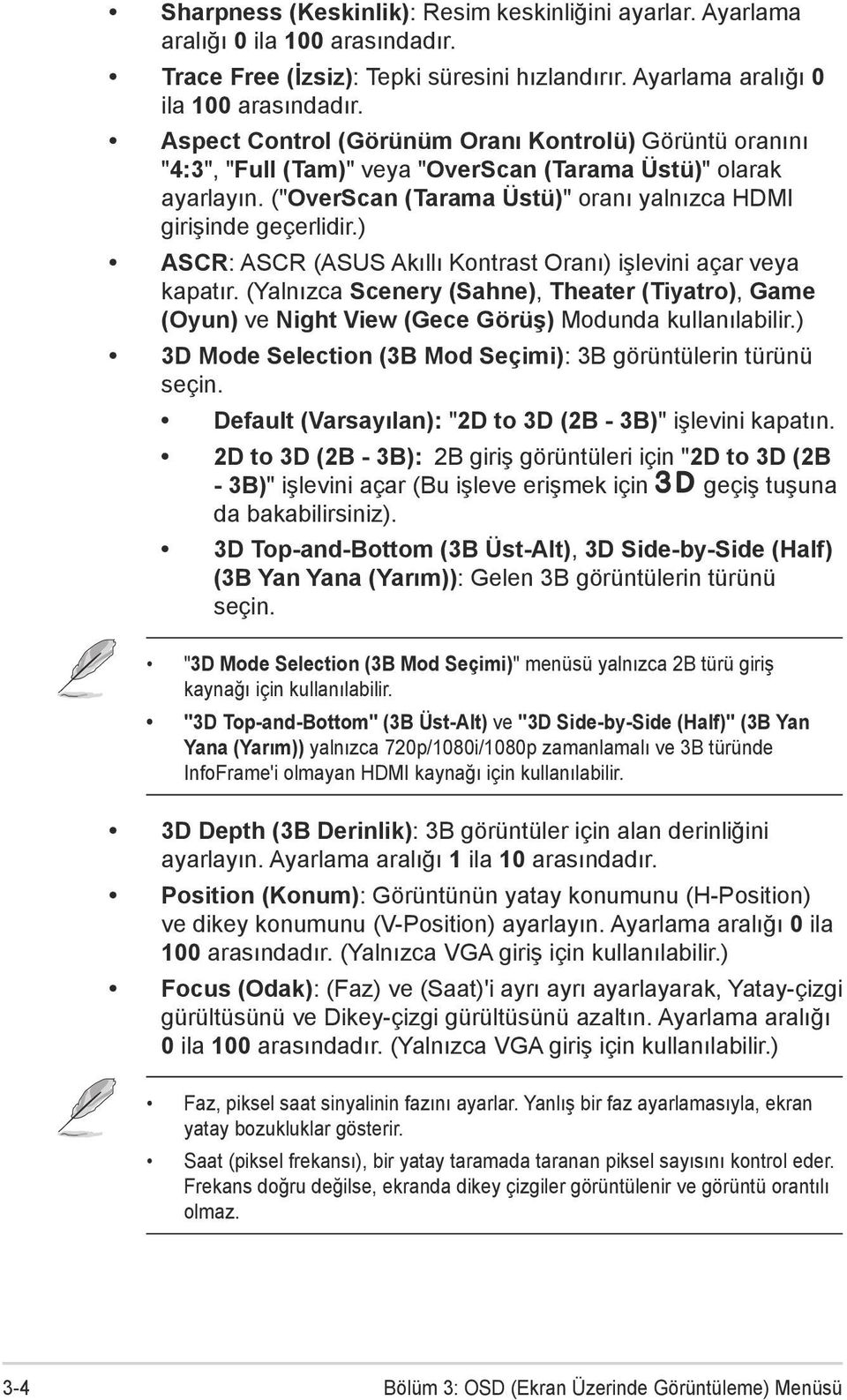 Aspect Control (Görünüm Oranı Kontrolü) Görüntü oranını "4:3", "Full (Tam)" veya "OverScan (Tarama Üstü)" olarak ayarlayın. ("OverScan (Tarama Üstü)" oranı yalnızca HDMI girişinde geçerlidir.