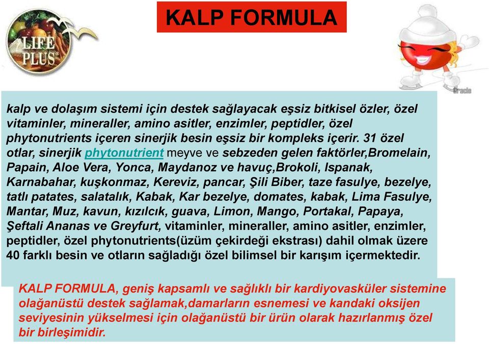 31 özel otlar, sinerjik phytonutrient meyve ve sebzeden gelen faktörler,bromelain, Papain, Aloe Vera, Yonca, Maydanoz ve havuç,brokoli, Ispanak, Karnabahar, kuşkonmaz, Kereviz, pancar, Şili Biber,