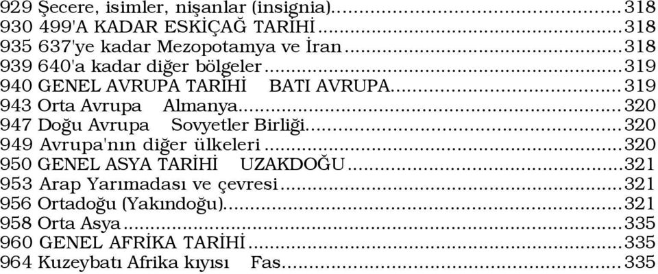 .. 320 947 DoÛu Avrupa Sovyetler BirliÛi...320 949 Avrupa'nÝn diûer Ÿlkeleri...320 950 GENEL ASYA TARÜHÜ UZAKDOÚU.