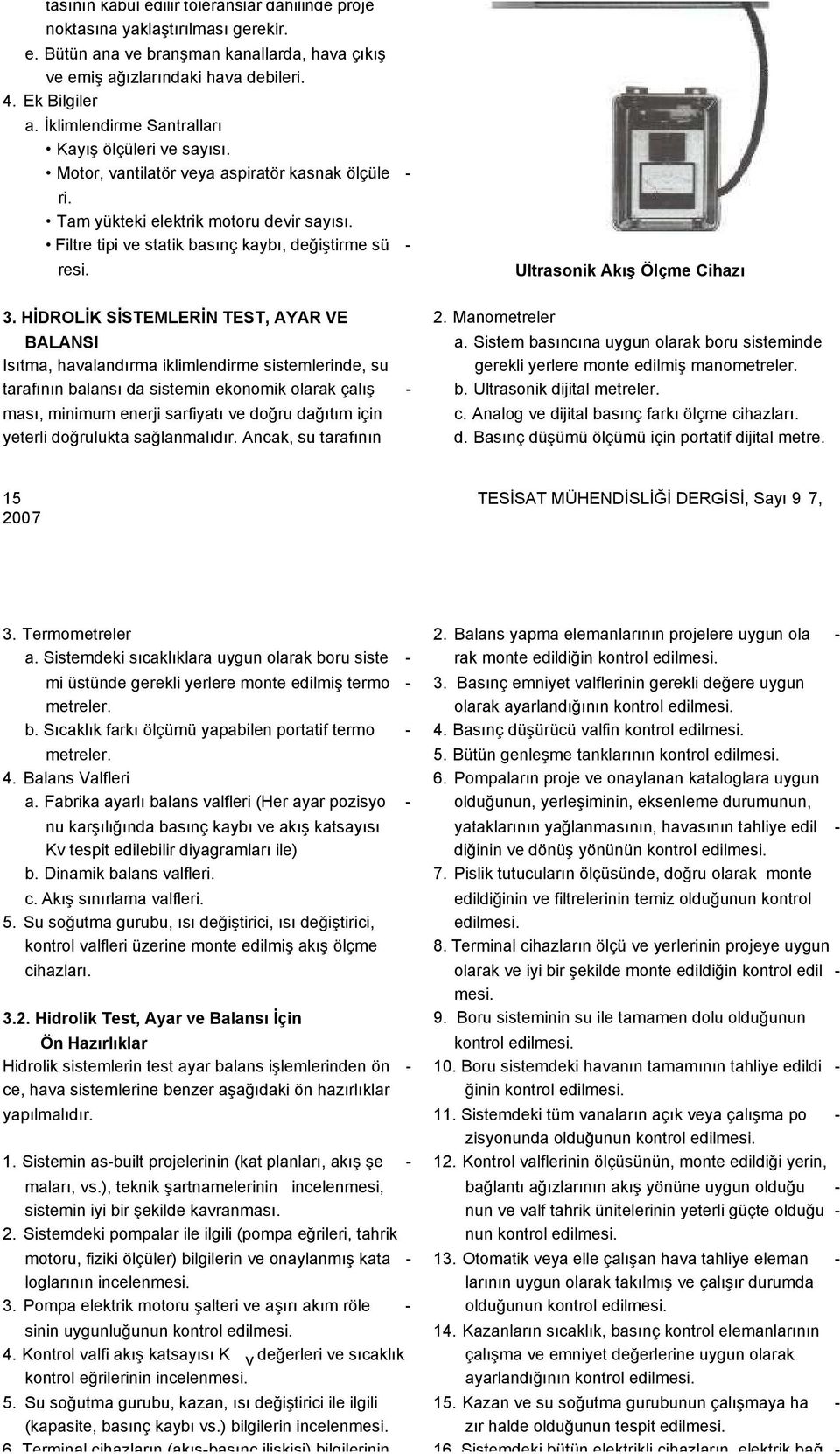 Filtre tipi ve statik basınç kaybı, değiştirme sü - resi. 3.