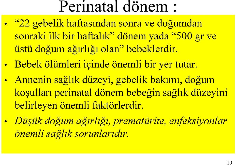 Annenin sağlık düzeyi, gebelik bakımı, doğum koşulları perinatal dönem bebeğin sağlık düzeyini